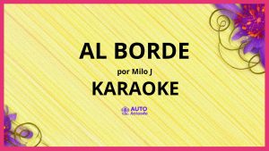 Milo j - AL BORDE KARAOKE (tono original)
