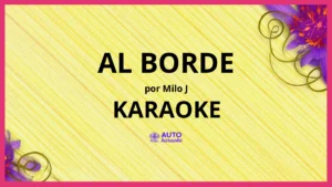 Milo j - AL BORDE KARAOKE (tono original)