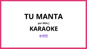 Milo j - TU MANTA KARAOKE (tono original)
