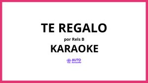 Rels B - Te Regalo KARAOKE (tono original)