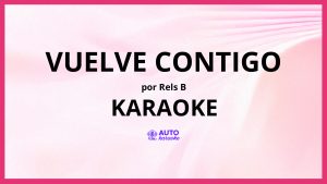Rels B - vuelve contigo KARAOKE (tono original)
