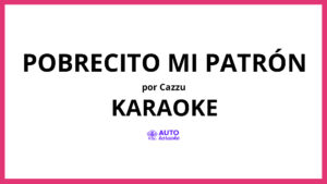 Cazzu - Pobrecito Mi Patrón KARAOKE (tono original)