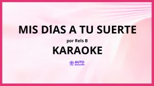 Rels B - Mis Días A Tu Suerte KARAOKE (tono original)