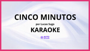 Lucas Sugo - Cinco Minutos KARAOKE (tono original)
