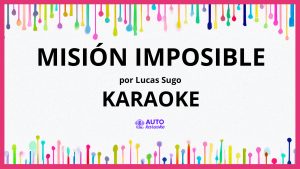 Lucas Sugo - Misión Imposible KARAOKE (tono original)