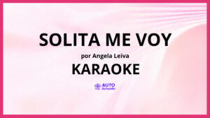 Angela Leiva - Solita Me Voy KARAOKE (tono original)