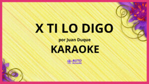 Juan Duque - X Ti Lo Digo KARAOKE (tono original)